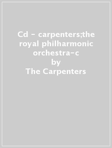 Cd - carpenters;the royal philharmonic orchestra-c - The Carpenters
