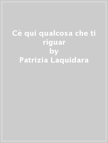 Cè qui qualcosa che ti riguar - Patrizia Laquidara