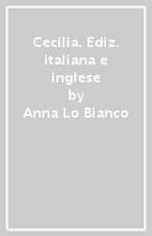 Cecilia. Ediz. italiana e inglese