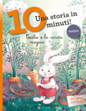 Cecilio e la carota magica. Una storia in 10 minuti! Ediz. a colori