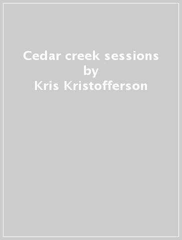 Cedar creek sessions - Kris Kristofferson
