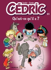 Cédric - Tome 25 - Qu est-ce qu il a ?