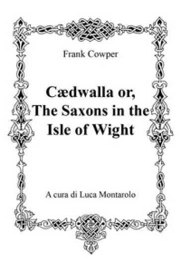 Cedwalla or the Saxons in the Isle of Wight - Frank Cowper