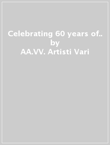 Celebrating 60 years of.. - AA.VV. Artisti Vari