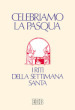 Celebriamo la Pasqua. I riti della Settimana Santa. Ediz. a caratteri grandi