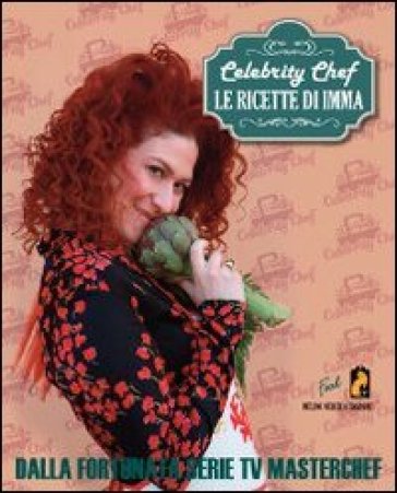 Celebrity chef. Le ricette di Imma - Imma Gargiulo