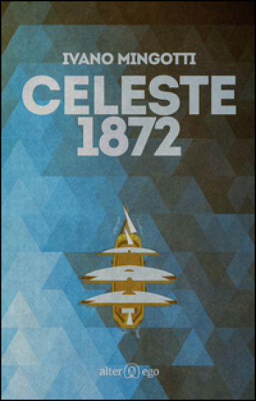 Celeste 1872 - Ivano Mingotti