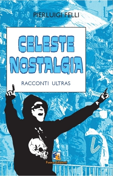 Celeste nostalgia - Pierluigi Felli