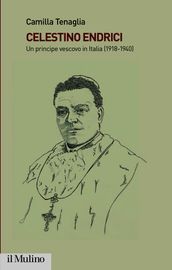 Celestino Endrici: un principe vescovo in Italia (1918-1940)