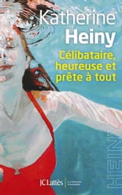 Célibataire, heureuse et prête à tout