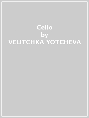 Cello - VELITCHKA YOTCHEVA