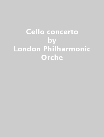 Cello concerto - London Philharmonic Orche