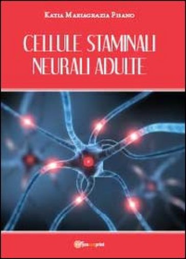 Cellule staminali neurali adulte - Katia Mariagrazia Pisano