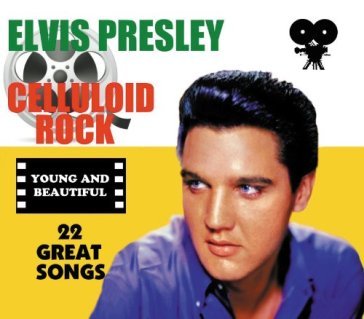 Celluloid rock : young and beautiful - Elvis Presley