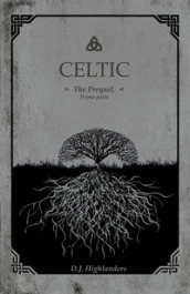 Celtic. The prequel. Ediz. italiana. 1.