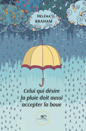 Celui qui désire la pluie doit aussi accepter la boue