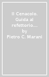 Il Cenacolo. Guida al refettorio. Ediz. Francese