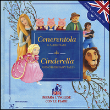 Cenerentola e altre fiabe-Cinderella and other fairy tales. Ediz. bilingue. Con CD Audio