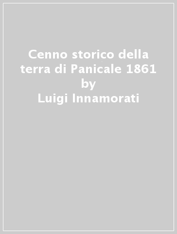 Cenno storico della terra di Panicale 1861 - Luigi Innamorati