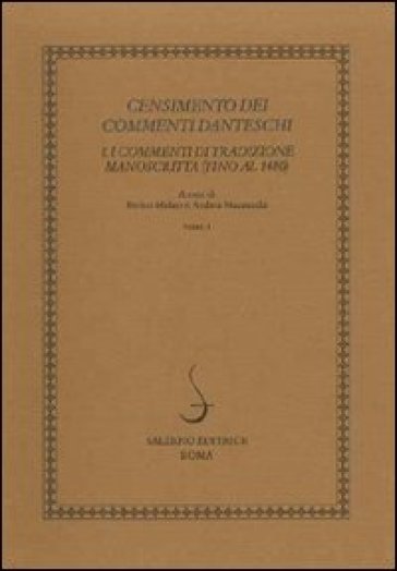 Censimento dei commenti danteschi. I commenti di tradizione manoscritta (fino al 1480). 1: I commenti di tradizione manoscritta (fino al 1480)
