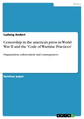 Censorship in the american press in World War II and the  Code of Wartime Practices 