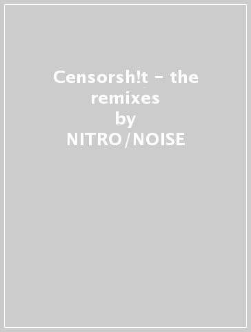 Censorsh!t - the remixes - NITRO/NOISE