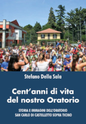 Cent anni di vita del nostro oratorio