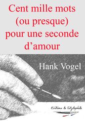 Cent mille mots (ou presque) pour une seconde d amour