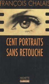 Cent portraits sans retouche