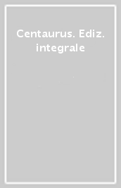 Centaurus. Ediz. integrale