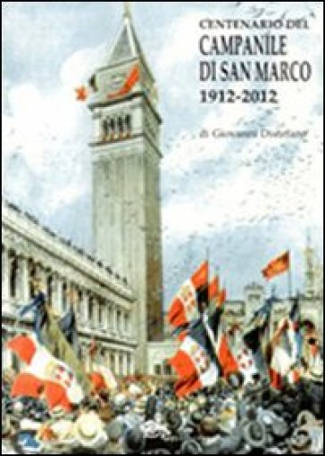 Centenario del campanile di San Marco 1912-2012 - Giovanni Distefano