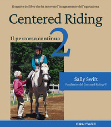 Centered riding. Vol. 2 - Sally Swift