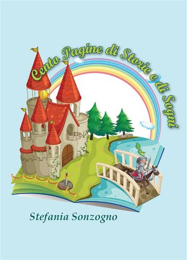 Cento Pagine di Storie e di Sogni - Stefania Sonzogno