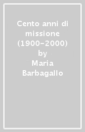 Cento anni di missione (1900-2000)