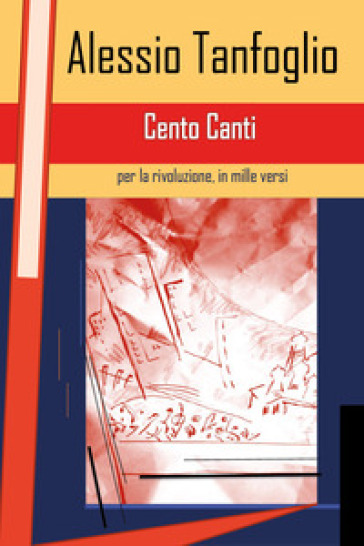 Cento canti per la rivoluzione, in mille versi - Alessio Tanfoglio