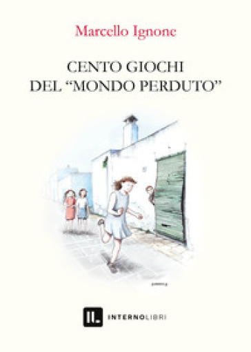 Cento giochi del «mondo perduto» - Marcello Ignone