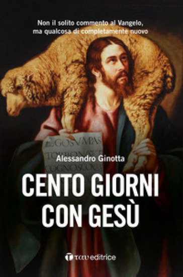 Cento giorni con Gesù - Alessandro Ginotta