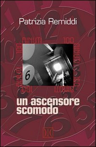 100 minuti. Un ascensore scomodo - Patrizia Remiddi