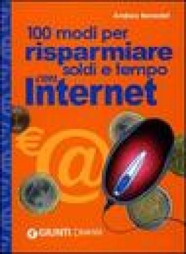 Cento modi per risparmiare soldi e tempo con Internet - Andrea Benedet