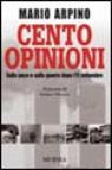 Cento opinioni. Sulla pace e sulla guerra dopo l'11 settembre - Mario Arpino