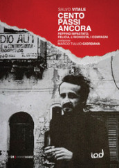 Cento passi ancora. Peppino Impastato, Felicia, l inchiesta, i compagni