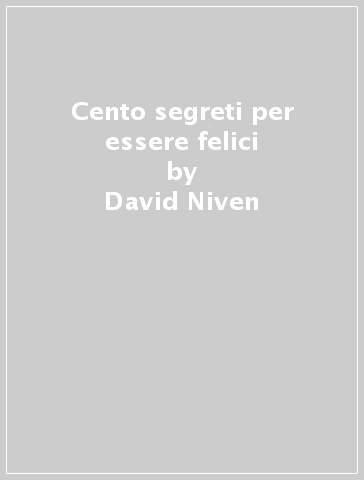 Cento segreti per essere felici - David Niven