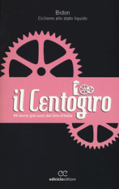 Il Centogiro. 99 storie (più una) dal Giro d