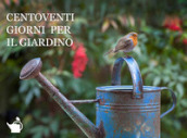 Centoventi giorni per il giardino. Ediz. illustrata