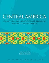 Central America: Structural Foundations for Regional Financial Integration