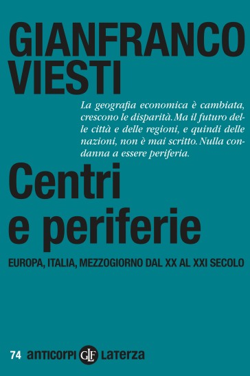 Centri e periferie. Europa, Italia, Mezzogiorno dal XX al XXI secolo - Gianfranco Viesti