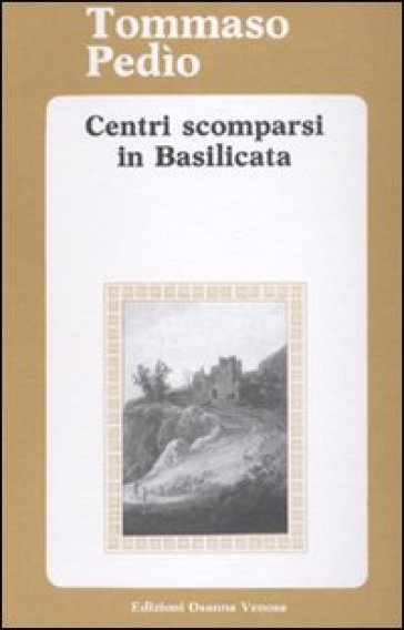 Centri scomparsi in Basilicata - Tommaso Pedio