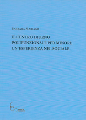 Il Centro Diurno polifunzionale per minori: un'esperienza nel sociale - Barbara Mariano