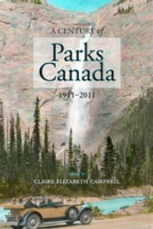 A Century of Parks Canada, 1911-2011