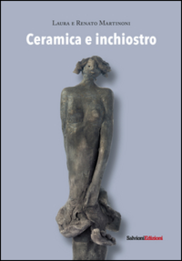 Ceramica e inchiostro - Renato Martinoni - Laura Martinoni